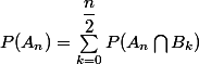 P(A_n)=\sum_{k=0}^{\dfrac{n}{2}} P(A_n \bigcap B_k)